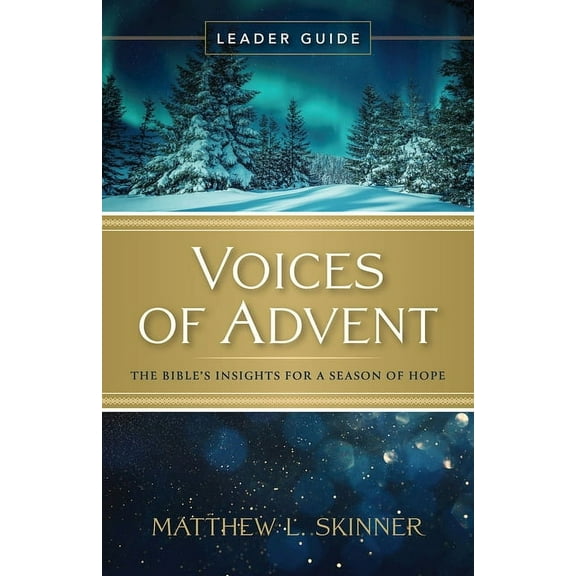 Voices of Advent Leader Guide: The Bible's Insights for a Season of Hope, (Paperback)