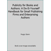 Publicity for Books and Authors: A Do-It-Yourself Handbook for Small Publishing Firms and Enterprising Authors [Paperback - Used]