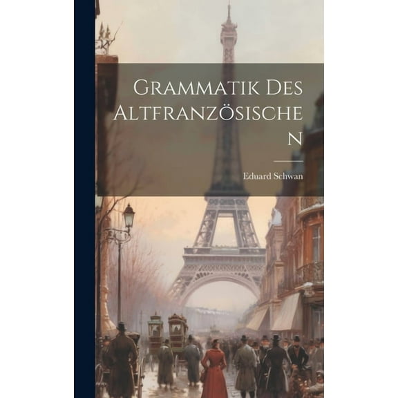 Grammatik Des Altfranzösischen (Hardcover)
