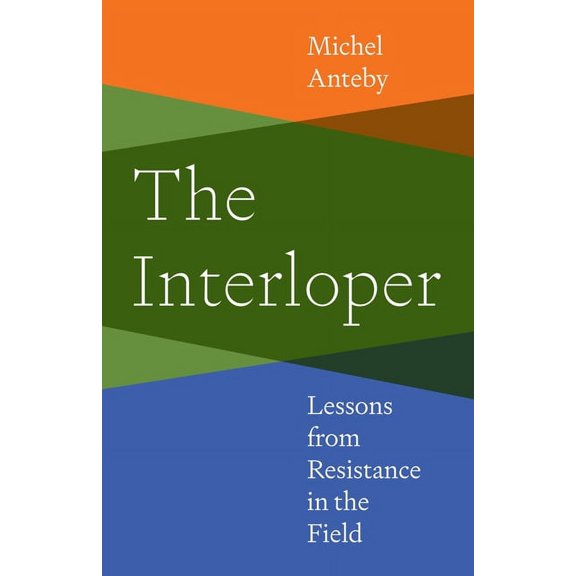 The Interloper: Lessons from Resistance in the Field, (Paperback)