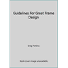 Pre-Owned Guidelines For Great Frame Design (Paperback) 0966318927 9780966318920
