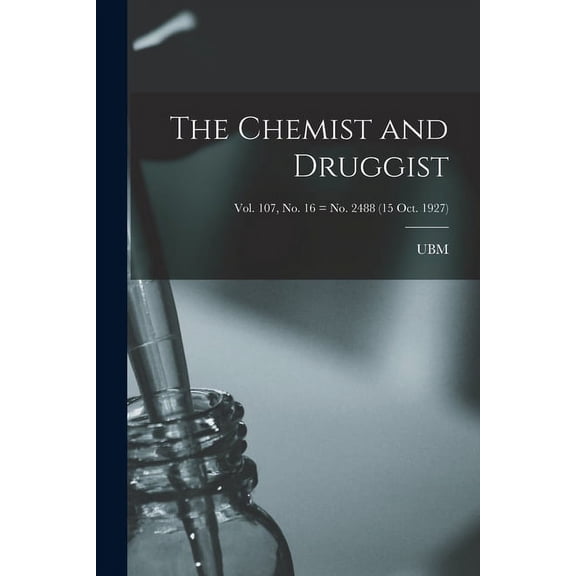 The Chemist and Druggist [electronic Resource]; Vol. 107, no. 16 = no. 2488 (15 Oct. 1927), (Paperback)