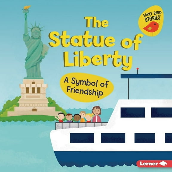 Celebrate American Symbols (Early Bird S The Statue of Liberty: A Symbol of Friendship, (Hardcover)