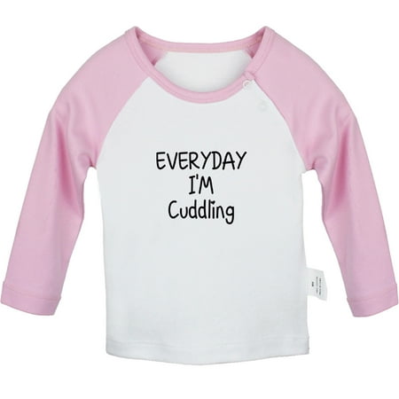 

Everyday I m Cuddling Funny T shirt For Baby Newborn Babies T-shirts Infant Tops 0-24M Kids Graphic Tees Clothing (Long Pink Raglan T-shirt 12-18 Months)