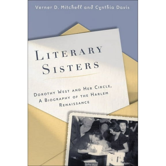Literary Sisters : Dorothy West and Her Circle, A Biography of the Harlem Renaissance (Paperback)