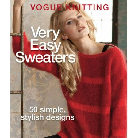 Vogue Knitting Very Easy Sweaters: 50 Simple, Stylish Designs