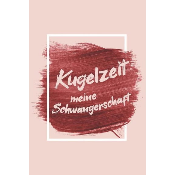 Kugelzeit - Meine Schwangerschaft: Erinnerungsalbum an meine Schwangerschaft, (Paperback)