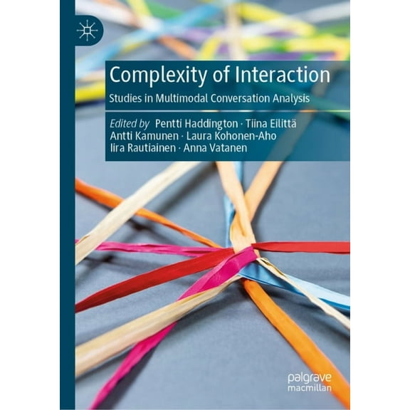 Complexity of Interaction: Studies in Multimodal Conversation Analysis, (Hardcover)