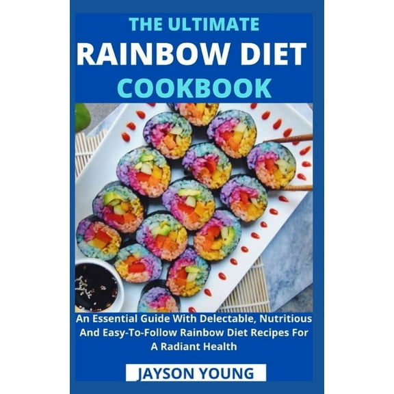 The Ultimate Rainbow Diet Cookbook (Paperback)
