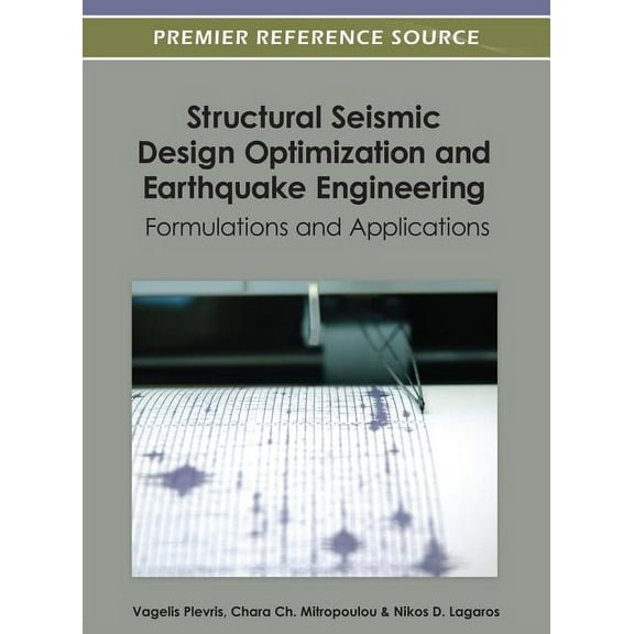Structural Seismic Design Optimization and Earthquake Engineering: Formulations and Applications (Hardcover)