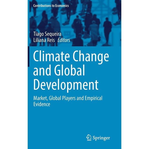 Contributions to Economics Climate Change and Global Development: Market, Global Players and Empirical Evidence, (Hardcover)