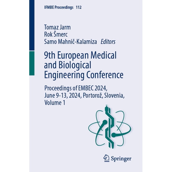 Ifmbe Proceedings 9th European Medical and Biological Engineering Conference: Proceedings of Embec 2024, June 9-13, 2024, Portoroz, Sloven, Book 112, (Paperback)