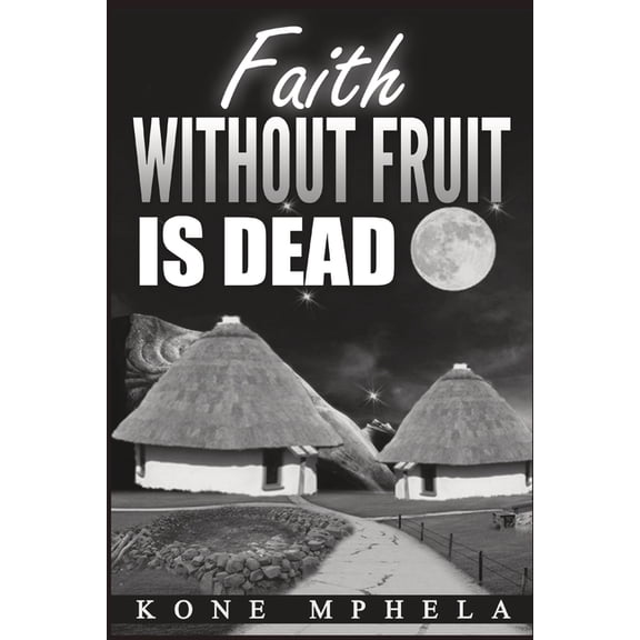 Faith Without Fruit Is Dead, (Paperback)