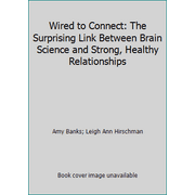 Wired to Connect : The Surprising Link Between Brain Science and Strong, Healthy Relationships, Used [Paperback]