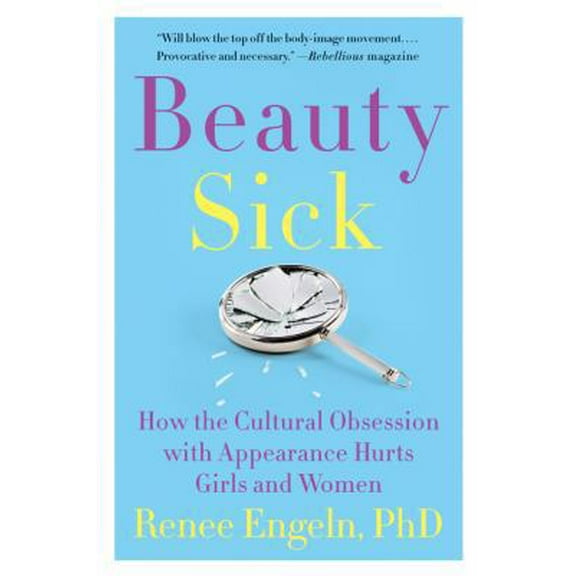 Pre-Owned Beauty Sick: How the Cultural Obsession with Appearance Hurts Girls and Women (Paperback) 0062469789 9780062469786