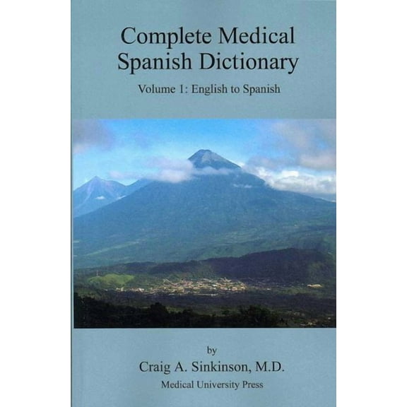 Complete Medical Spanish Dictionary Volume 1: English to Spanish (Paperback)