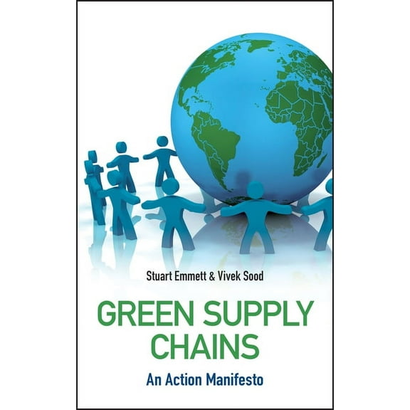 Green Supply Chains: An Action Manifesto, (Hardcover)