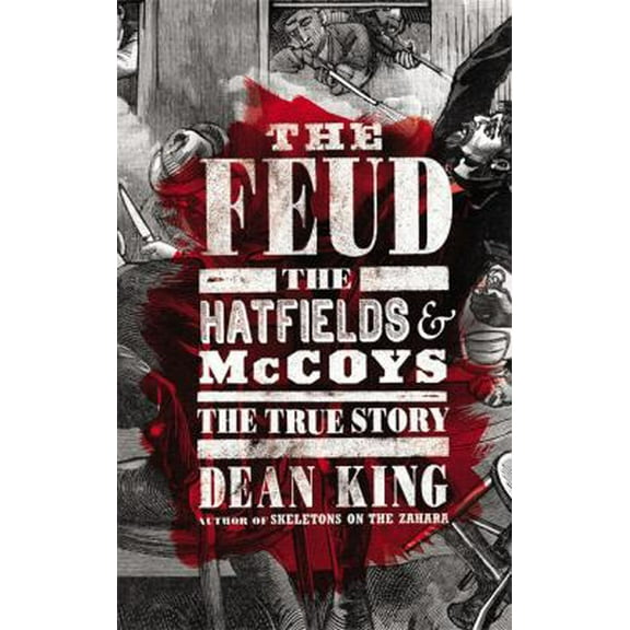 Pre-Owned The Feud: The Hatfields and McCoys: The True Story (Hardcover) 0316167061 9780316167062