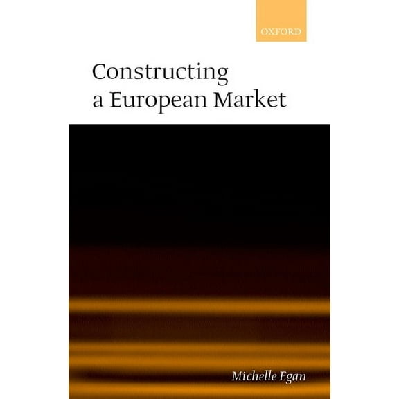 Constructing a European Market: Standards, Regulation, and Governance, (Hardcover)
