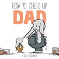 thumbnail image 1 of How to Cheer Up Dad, Fred Koehler Hardcover, 1 of 1