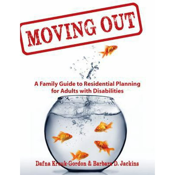 Pre-Owned Moving Out: A Family Guide to Residential Planning for Adults with Disabilities (Paperback) 1606130218 9781606130216