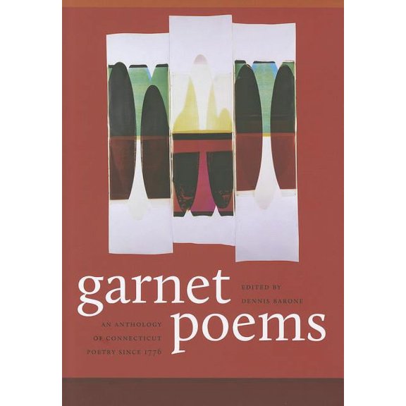Driftless Connecticut Series & Garnet Books: Garnet Poems: An Anthology of Connecticut Poetry Since 1776 (Hardcover)