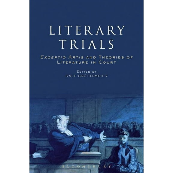 Literary Trials: Exceptio Artis and Theories of Literature in Court, (Paperback)