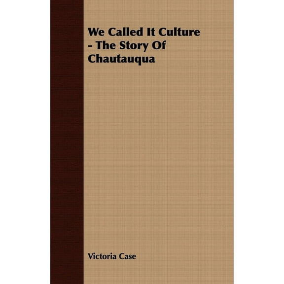 We Called It Culture - The Story of Chautauqua, (Paperback)