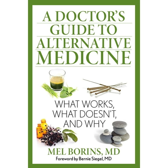 A Doctor's Guide to Alternative Medicine: What Works, What Doesn't, and Why, (Paperback)