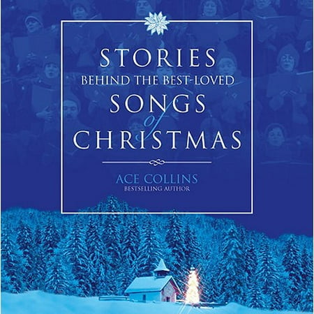 Stories Behind the Best-Loved Songs of Christmas - (Best Christmas Stories For Preschoolers)