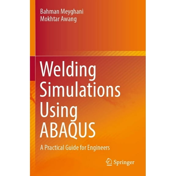 Welding Simulations Using Abaqus: A Practical Guide for Engineers, (Paperback)