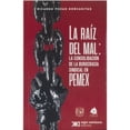 thumbnail image 1 of Libro La Raiz Del Mal: La Consolidacion De La Burocarcia Sindical En Pemex Tapa Blanda, Autor Ricardo Pozas Horcasitas, Editorial Siglo Xxi, 1 of 2