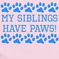 thumbnail image 2 of CafePress - My Siblings Have Paws Body Suit - Baby Light Bodysuit, Size Newborn - 24 Months, 2 of 4