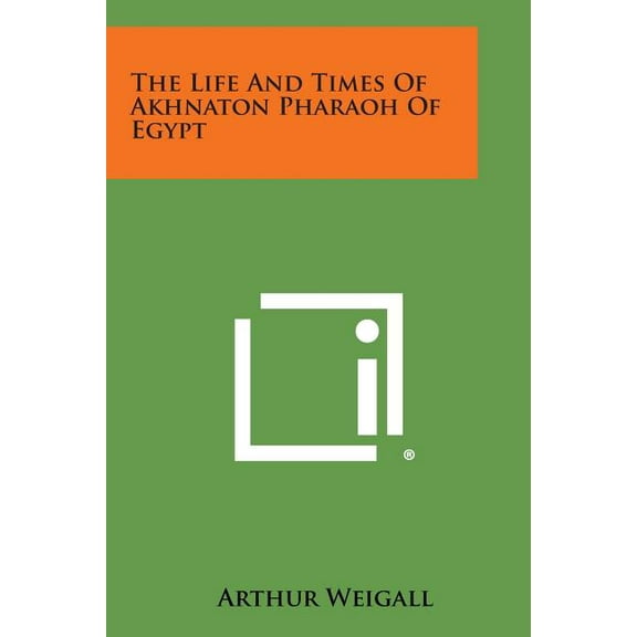 The Life and Times of Akhnaton Pharaoh of Egypt (Paperback)