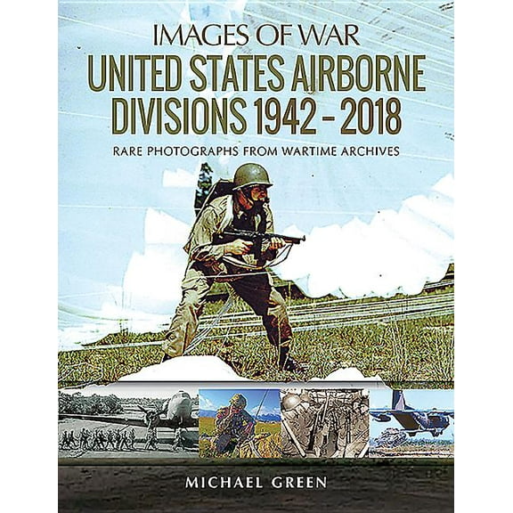 Images of War: United States Airborne Divisions 1942-2018 (Paperback)
