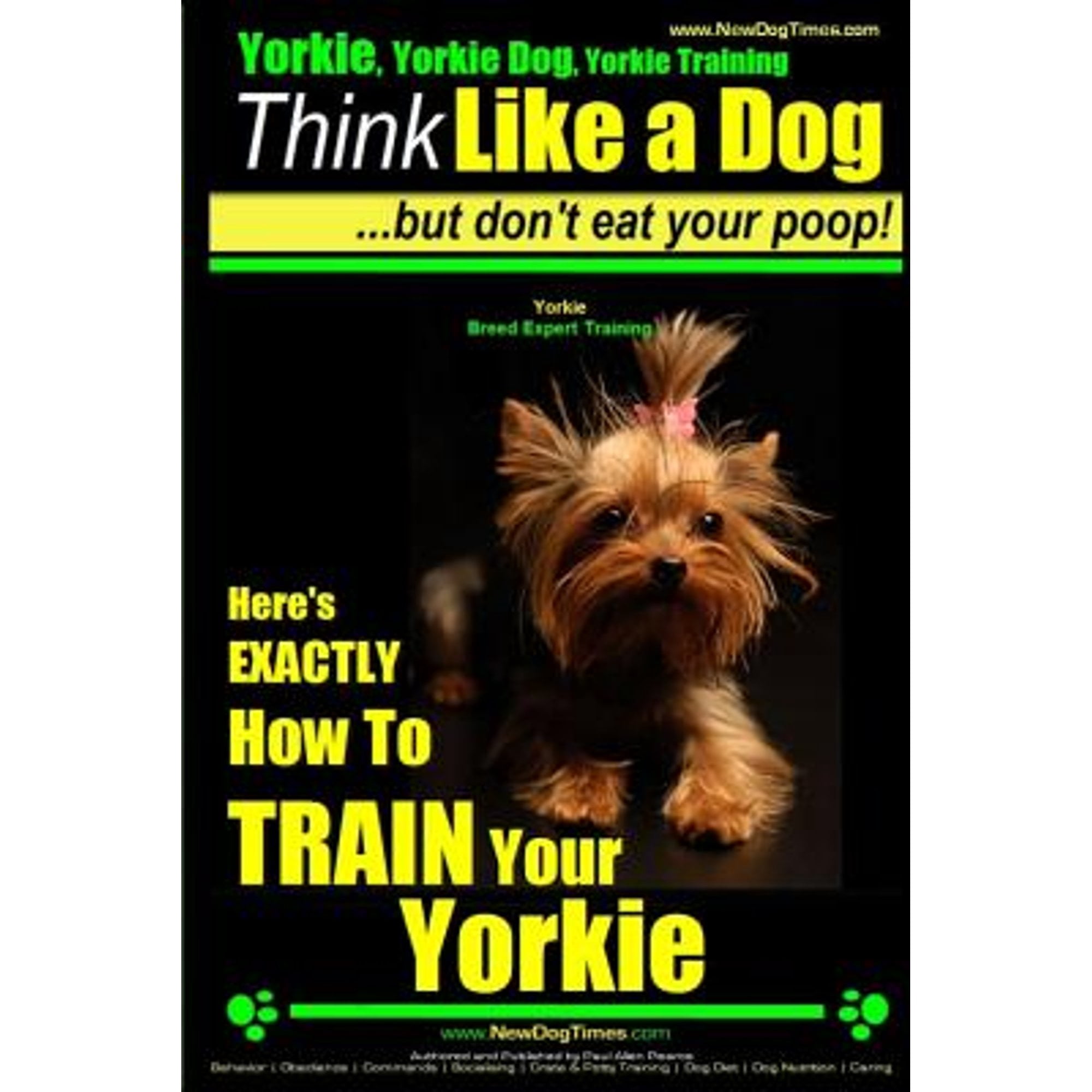 Pre-Owned Yorkie, Yorkie Dog, Yorkie Training Think Like a Dog, But Don ...