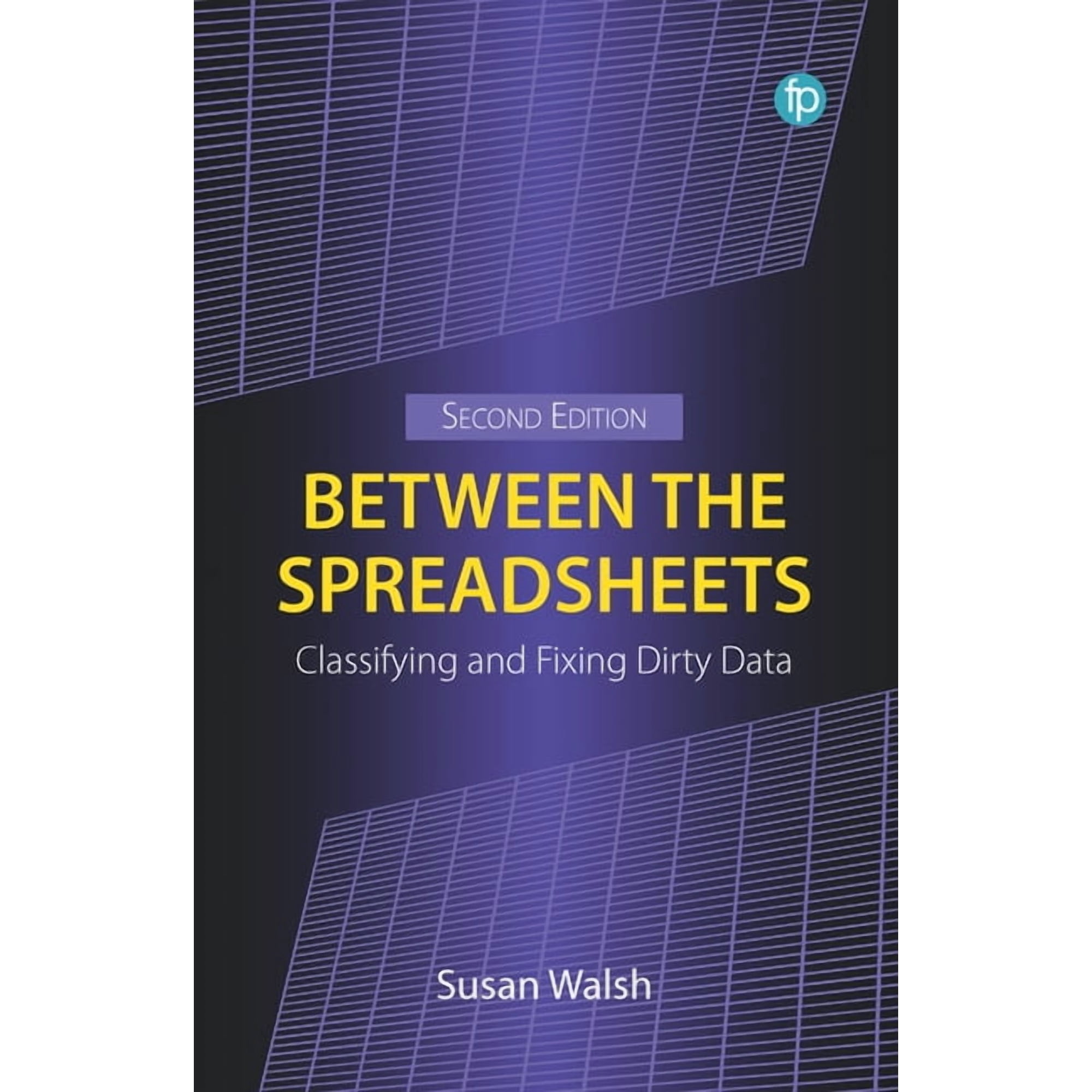 Between the Spreadsheets: Classifying and Fixing Dirty Data (Hardcover)