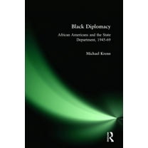 Black Diplomacy: African Americans and the State Department, 1945-69, (Paperback)