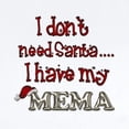 thumbnail image 2 of CafePress - I Don't Need Santa, I Have My Mema Infant Bodysuit - Baby Light Bodysuit, Size Newborn - 24 Months, 2 of 4