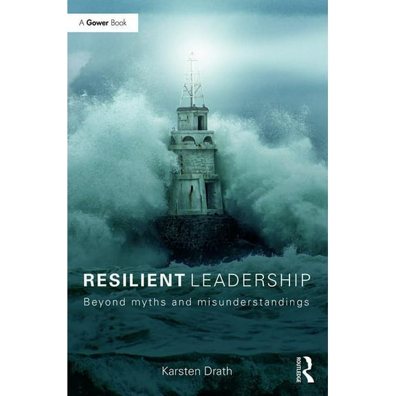 Resilient Leadership: Beyond myths and misunderstandings, (Hardcover)