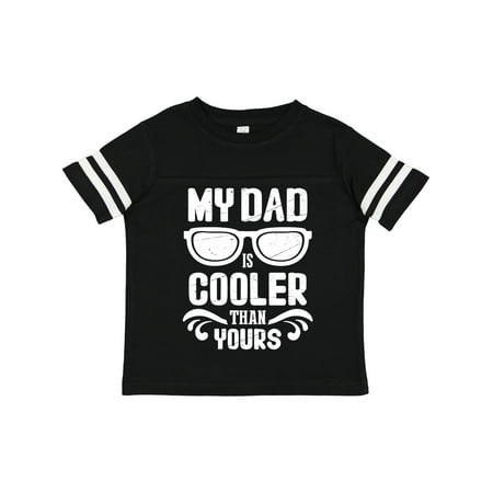 

Inktastic Father s Day My Dad is Cooler Than Yours Gift Toddler Boy or Toddler Girl T-Shirt