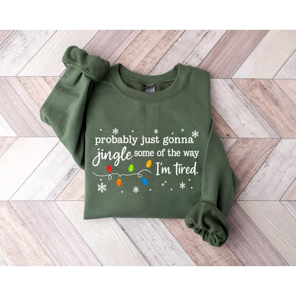 Probably Just Gonna Jingle Some of the Way Sweatshirt | Funny Christmas Lights Pullover