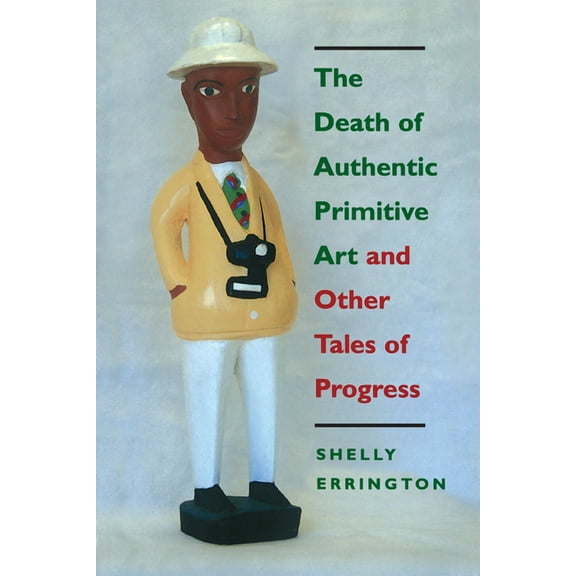 The Death of Authentic Primitive Art: And Other Tales of Progress, (Paperback)
