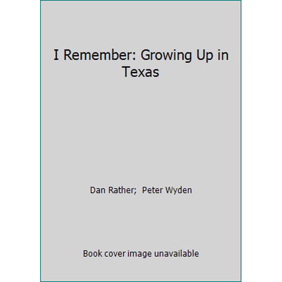 Pre-Owned I Remember: Growing Up in Texas (Paperback) 0316734411 9780316734417