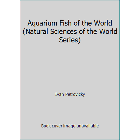 Pre-Owned Aquarium Fish of the World (Natural Sciences of the World Series) (Hardcover) 0517679035 9780517679036