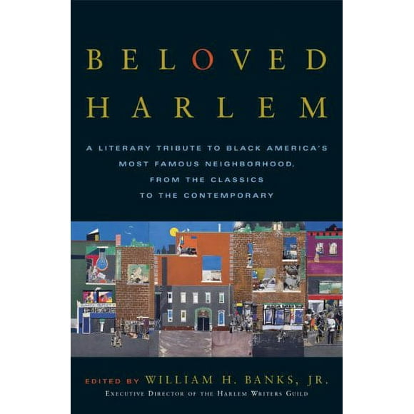 Beloved Harlem : A Literary Tribute to Black America's Most Famous Neighborhood, from the Classics to the Contemporary 9780767914789 Used / Pre-owned