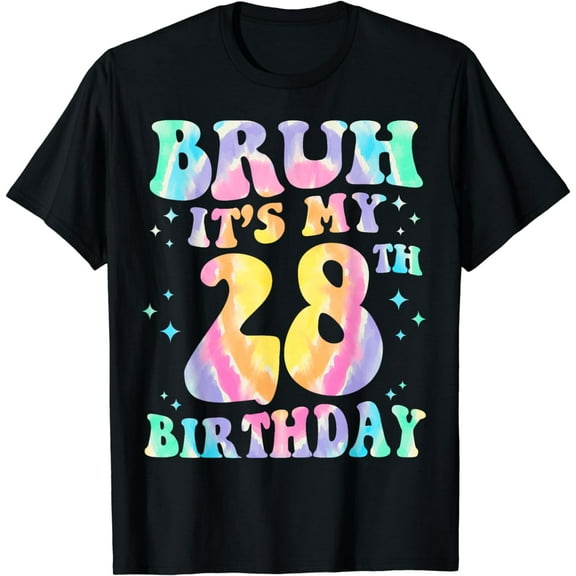 Bruh It's My 28th Birthday 28 Years Old Tie dye Kids Women T-Shirt mens t shirt，black，women，funny，misfits，men，journey