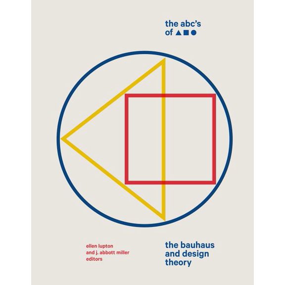 The Abc's of Triangle Square Circle: The Bauhaus and Design Theory, (Hardcover)