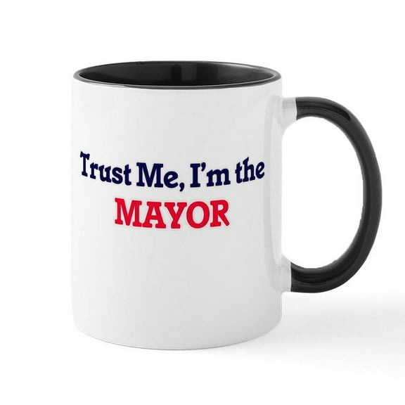 CafePress - Trust Me, I'm The Mayor Mugs - 11 oz Ceramic Mug - Novelty Coffee Tea Cup