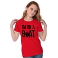 thumbnail image 4 of Funny I'm On a Boat Fishing Joke Womens Slim Fit Graphic Tee Brisco Brands S, 4 of 5